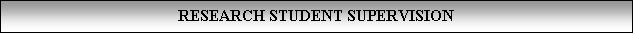 ı: RESEARCH STUDENT SUPERVISION